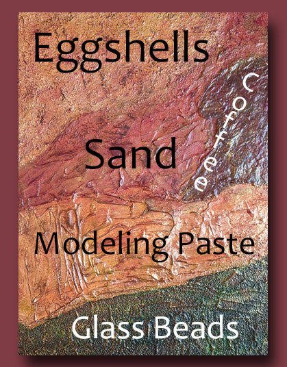 Using Sand, Eggshells, Coffee and Modeling Paste to Create Texture