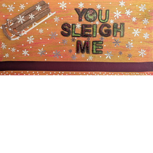 You Sleigh Me